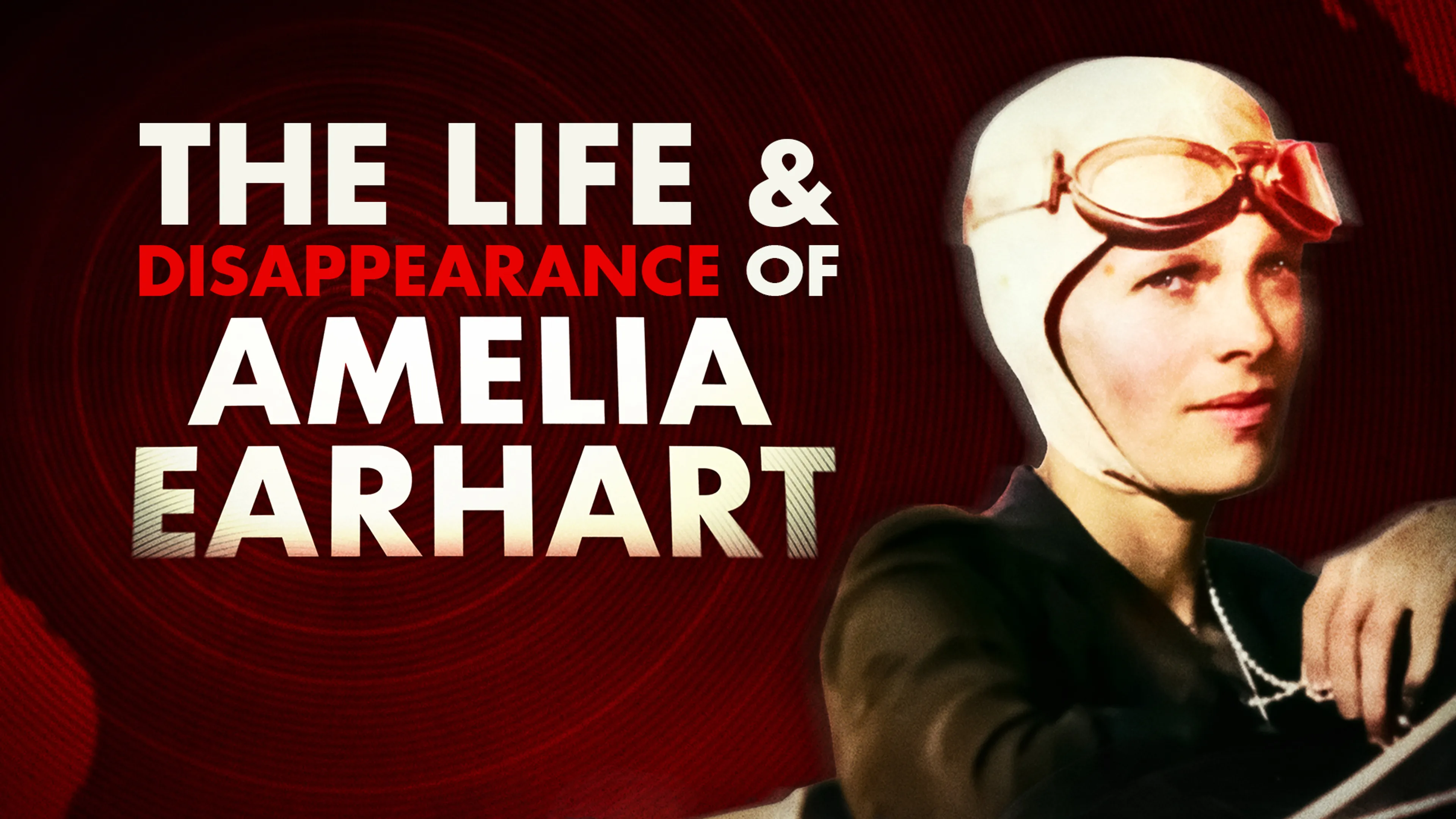 The Life & Disappearance of Amelia Earhart poster